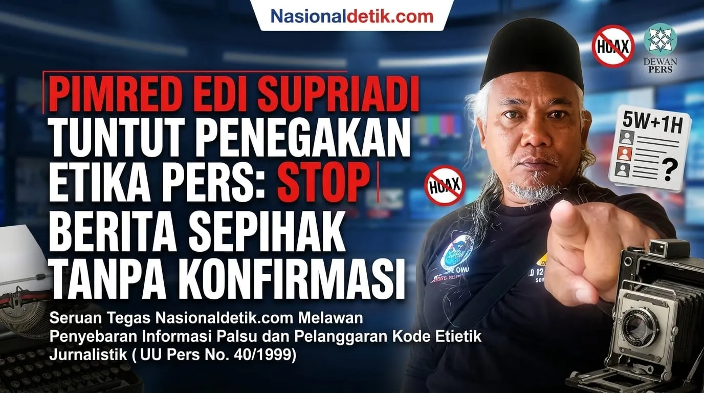 Pimred Ir. Edi Supriadi Tuntut Penegakan Etika Pers: Oknum Media Diduga Tebar Informasi Bohong tanpa Prinsip 5W+1H