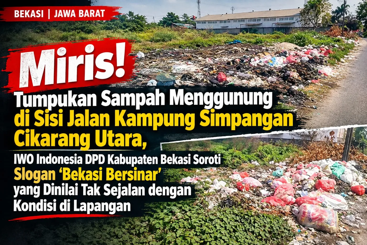 Tumpukan Sampah Menggunung di Kampung Paponcol Simpangan Cikarang Utara, IWO Indonesia Soroti Penanganan Kebersihan